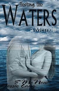 E. McNew, Jessie Lang - Testing the Waters: The "un"planned Pregnancy of a Fifteen-Year-Old, Häftad