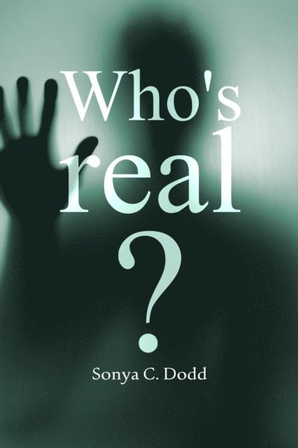 Sonya C. Dodd - Who's Real?, Häftad. Tillgänglighet: Lägg i varukorg