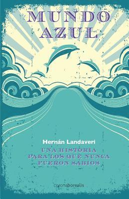bokomslag Mundo Azul: Una historia para los que nunca fueron sabios