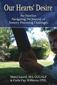 bokomslag Our Hearts' Desire: For Families Navigating the Journey of Sensory Processing Challenges