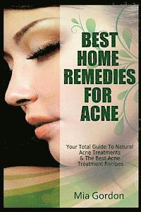 bokomslag Best Home Remedies For Acne: Your Total Guide To Natural Acne Treatments & The Best Acne Treatment Recipes