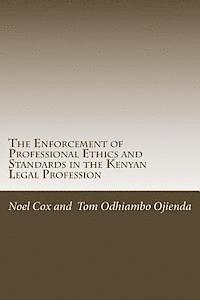 bokomslag The Enforcement of Professional Ethics and Standards: in the Kenyan Legal Profession
