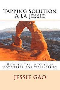 bokomslag Tapping Solution Á La Jessie: How to tap into your potential for well-being