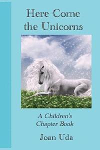 bokomslag Here Come the Unicorns: A Children's Chapter Book