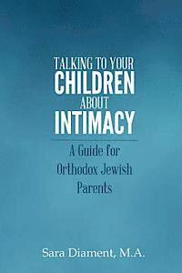 bokomslag Talking to Your Children About Intimacy: A Guide for Orthodox Jewish Parents