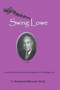 bokomslag Swing Lowe: A Family's Dedication To Preserving Music in The Magic City