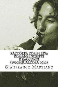 bokomslag Raccolta completa: romanzi, scritti e racconti (1900equalcosa-2012): Tristi tropicals, Inferno, il mio ragazzo è un genio, haiku, ricette, Maniak etc.