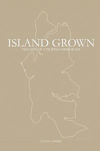 bokomslag Island Grown: The Life of a Filipino Immigrant