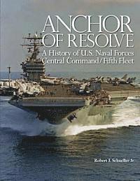 bokomslag Anchor of Resolve: A History of U.S. Naval Forces Central Command/Fifth Fleet