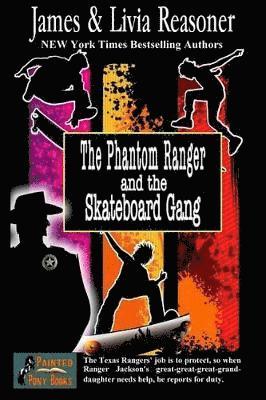 Livia Reasoner, James Reasoner - Phantom Ranger and the Skateboard Gang, Häftad