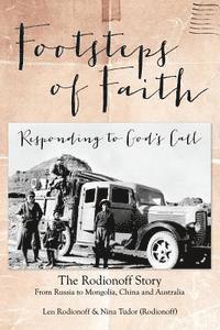 bokomslag Footsteps of Faith - Responding to God's Call: Mongolia > China > Australia, The Rodionoff Story