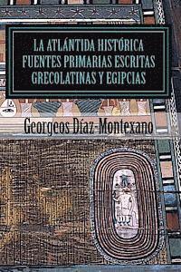 Georgeos Díaz-Montexano - La Atlántida Histórica. Fuentes primarias grecolatinas y egipcias: Compendio del Epítome de la Atlántida Histórico-Científica. Evidencias y pruebas in, Häftad