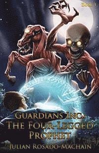 bokomslag Guardians Inc.: The Four Legged Prophet: Guardians Incorporated #3