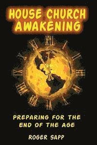 bokomslag House Church Awakening: Preparing for the End of the Age