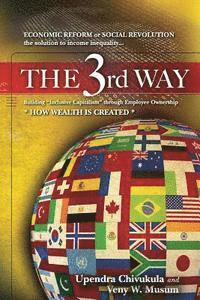 bokomslag THE 3rd WAY: ECONOMIC REFORM or SOCIAL REVOLUTION the solution to income inequality... Building "Inclusive Capitalism" through Empl