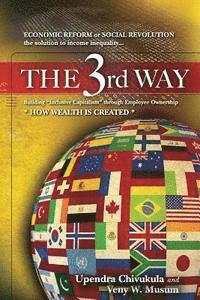 bokomslag THE 3rd WAY: ECONOMIC REFORM or SOCIAL REVOLUTION the solution to income inequality... Building 'Inclusive Capitalism' through Empl