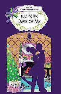 bokomslag Yule Be the Death of Me: Book 2 of the Vivienne Finch Magical Mysteries