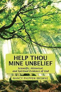 bokomslag Help Thou Mine Unbelief: Scientific, Historical, and Spiritual Evidence of God