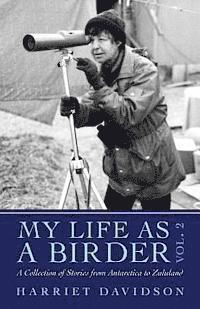 bokomslag My Life as a Birder Vol. 2: A Collection of Stories from Antarctica to Zululand