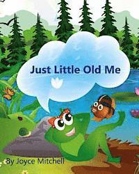 Just Little Old Me
