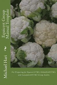 Michael Hari - Equicert Group Manual Template: For Preparing for Equicert(TM), GlobalGAP(TM), and CanadaGAP(TM) Group Audits, Häftad