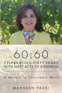 Mahvash Yazdi - 60: 60 - Celebrating Sixty Years with Sixty Acts of Kindness: A Memoir in Charitable Work, Häftad