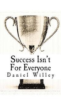 Daniel Willey - Success Isn't for Everyone: How to Build the Foundation for a Successful Life, Häftad