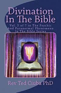 bokomslag Divination In The Bible: Vol. 5 of 7 in The Psychic And Paranormal Phenomena In The Bible Series