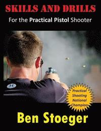 bokomslag Skills and Drills: For the Practical Pistol Shooter