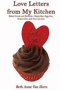 Beth Anne Van Horn - Love Letters from My Kitchen: Baked Goods and Desserts - Dairy-free, Egg-free, Peanut-free, and Tree Nut-free, Häftad