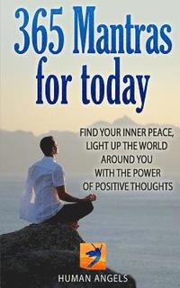 bokomslag 365 Mantras for Today: Find your inner peace, light up the world around you with the power of positive thoughts