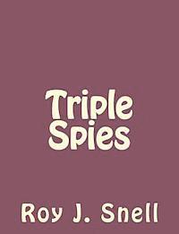 Roy J. Snell - Triple Spies, Häftad