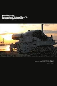 bokomslag Known Unknowns: Unconventional 'Strategic Shocks' In Defense Strategy Development: Strategic Studies Institute, US Army