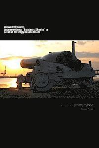 bokomslag Known Unknowns: Unconventional "Strategic Shocks" In Defense Strategy Development: Strategic Studies Institute, US Army