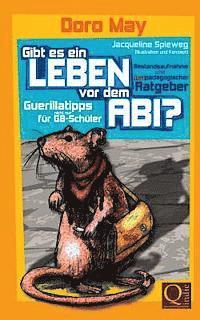 bokomslag Gibt es ein Leben vor dem Abi?: Bestandsaufnahme und (un-)pädagogische Guerillatipps für G8-Schüler