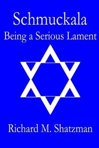 bokomslag Schmuckala: Being A Serious Lament