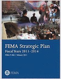 bokomslag FEMA Strategic Plan: Fiscal Years 2011-2014