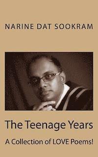 Narine Dat Sookram Rssw - The Teenage Years: A Collection of LOVE Poems!, Häftad