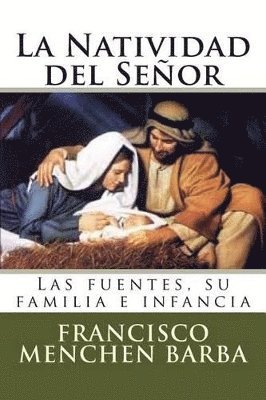 La Natividad del Señor: Las fuentes, su familia e infancia 1