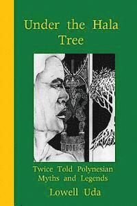 bokomslag Under the Hala Tree: Twice Told Polynesian Myths ad Legends