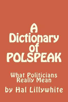 bokomslag A Dictionary of Polspeak: What Politicians Really Mean