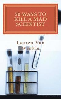 Lauren Van Winkle - 50 Ways to Kill a Mad Scientist (or Die Trying), Häftad