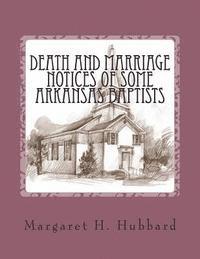 Death and Marriage Notices of Some Arkansas Baptists 1