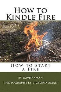 bokomslag How to Kindle Fire (How to Start a Fire)