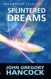 John Gregory Hancock - Splintered Dreams, Häftad