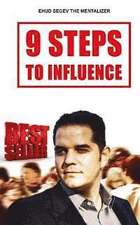 bokomslag 9 Steps to Influence: A Mentalist's Guide For Everyman