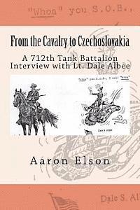 bokomslag From the Cavalry to Czechoslovakia: Dale Albee: A 712th Tank Battalion Interview