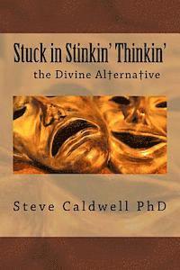 bokomslag Stuck in Stinkin' Thinkin': The Divine Alternative