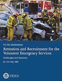 Retention and Recruitment for the Volunteer Emergency Services: Challenges and Solutions 1