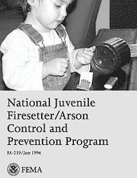 bokomslag National Juvenile Firesetter/Arson Control and Prevention Program